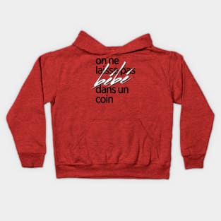 On ne laisse pas bébé dans un coin t-shirt Kids Hoodie